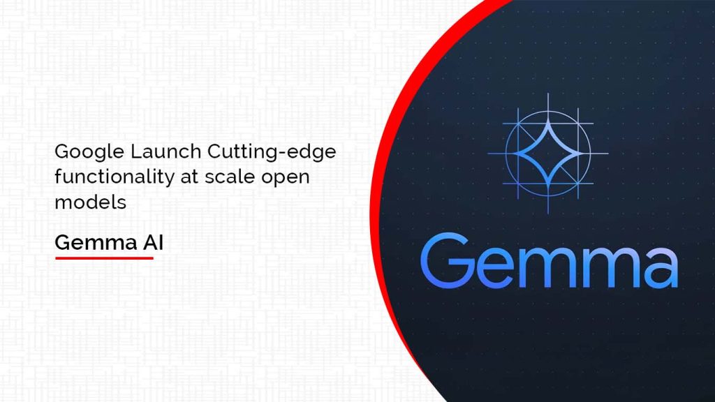 NEW FAMILY OF OPEN-SOURCE AI MODELS - GEMMA
